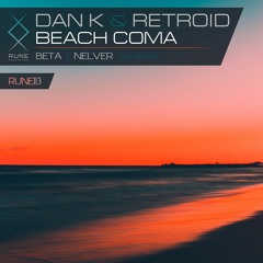 RUNE113: Dan K & Retroid — Beach Coma (BETA Remix) • PREVIEW