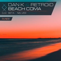 RUNE113: Dan K & Retroid — Beach Coma • PREVIEW