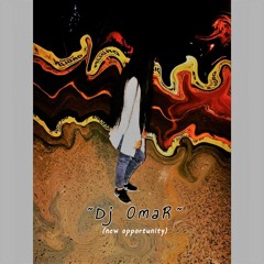 ~Dj OmaR~ (new Opportunity)