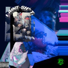 I Aint Shit ft. EBP3, Tony Torres (prod. Mf Tyler x Uncle Max)