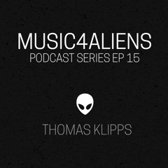 Music4Aliens Podcast Series Ep. 15 - Thomas Klipps