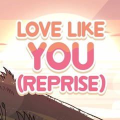 Steven Universe - Love Like You (Reprise) - Compilation Edit [V6 - Change Your Mind]
