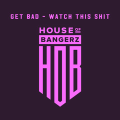 BFF049 GetBad - Watch This Shit (FREE DOWNLOAD)