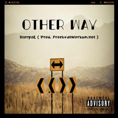 Other Way - ScorpsE ( Prod. By FreekvanWorkum,net )