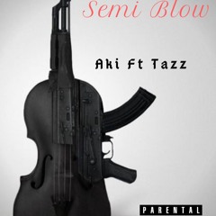 Semi Blow Aki ft Tazz
