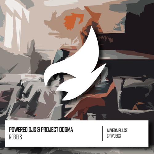Stream Powered Djs & Project Dogma - Rebels [OUT NOW] by Alveda Music ...