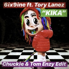 6Ix9Ine - Kika Ft. Tory Lanez (Chuckie X Tom Enzy Edit)