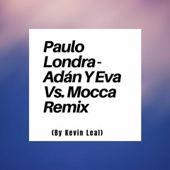 Paulo Londra - Adán Y Eva Vs. Mocca Remix (By Kevin Leal)