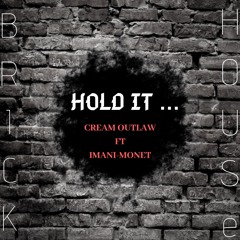 CREAM OUTLAW Ft. Imani-Monét - HOLD IT..