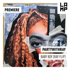 LAMP Premiere: partywithray - Baby Boy (ray flip)