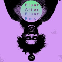 Danny Brown - Blunt After Blunt Rmx