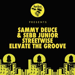 Sammy Deuce & Sebb Junior - Elevate The Groove