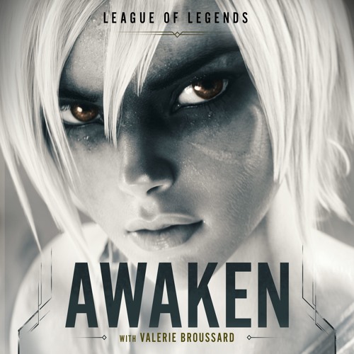 Stream Awaken (ft. Valerie Broussard & Ray Chen) by League of Legends |  Listen online for free on SoundCloud