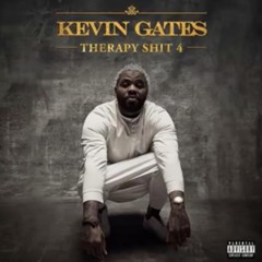 Kevin Gates - Therapy Shit 4 (FAST)