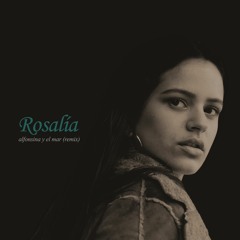 Rosalía - Alfonsina Y El Mar (Anca Furá Remix)