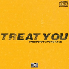 Treat You Ft Yvng Rxch