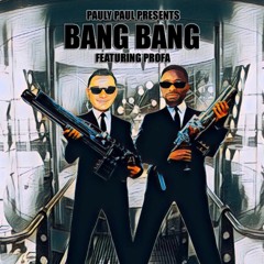 Bang Bang (Feat.Profa)