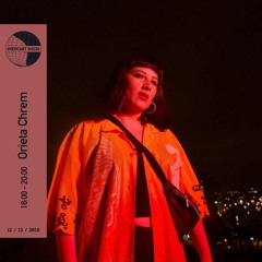 Orieta Chrem - Overcast Radio 13.12.2018