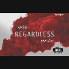 REGARDLESS- nfochino ft yvngdree