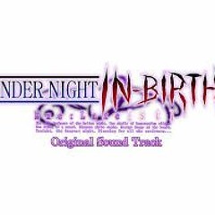Under Night In - Birth Exe Late[st] OST- Keep You Burning!(Main Menu Theme)
