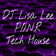 DJ Lisa Lee - P.O.N.R >Tech House