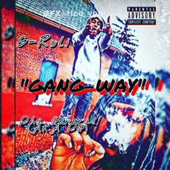 GangWay Ft G-Roli