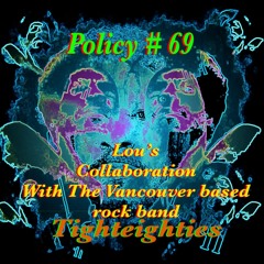 Policy # 69 The Collab Lou & TightEighties