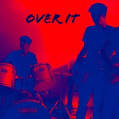 Over it