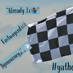 "Already Is"  fastwayced x bg numoney