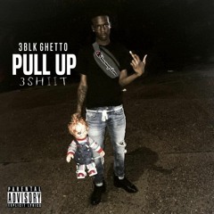 3blk Ghetto -Pull Up