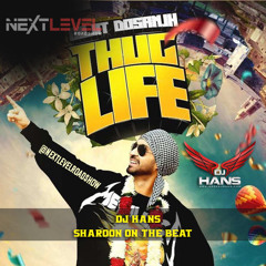 Thug Life - Dilji DJ Hans Next Nevel Roadshow