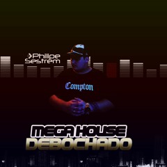 Mega House Debochado (Dj Philipe Sestrem)