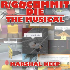 r/GoCommitDie The Musical
