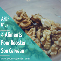 52|4 Aliments Pour Booster Son Cerveau