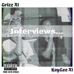 Grizz XI -Interviews ft. KayGee XI (Prod. Nate Africa)