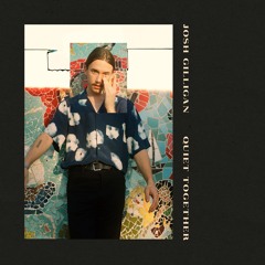 Quiet Together - Josh Gilligan