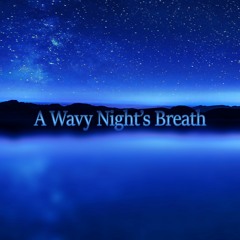 A Wavy Night's Breath