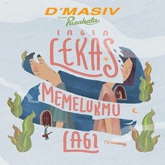 d'masiv - ingin lekas memelukmu lagi (live)