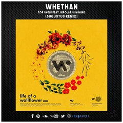 Whethan - Top Shelf feat. Bipolar Sunshine (8ugustus Remix)