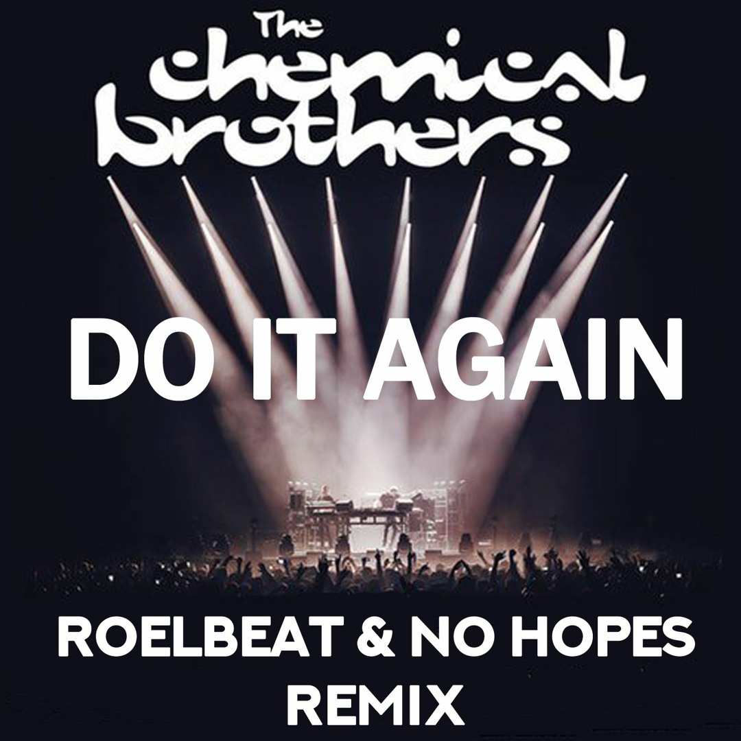 Stream The Chemical Brothers - Do it again (RoelBeat & No Hopes