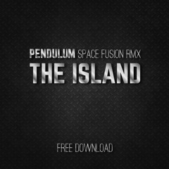 Pendulum - The Island (Space Fusion Rmx)**FREE DOWNLOAD**