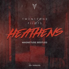 Twenty One Pilots - Heathens (Magnetude Bootleg) - [FREE DOWNLOAD]