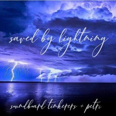 Saved By Lightning [original - Petri Tuonenlehto and soundboard tinkerers]