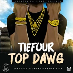 TieFour - Top Dawg (Prod. By AmoBeatz & Magician) Mp3