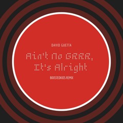David Guetta - Ain't No GRRR, It's Alright (BOOSTEDKIDS Remix)