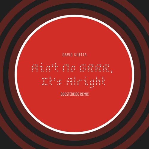 David Guetta - Ain't No GRRR, It's Alright (BOOSTEDKIDS Remix)