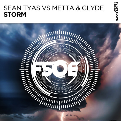 Sean Tyas vs Metta & Glyde - Storm [FSOE]