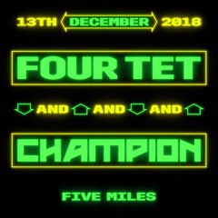 Four Tet B2B Champion @ Five Miles - 13/12/2018