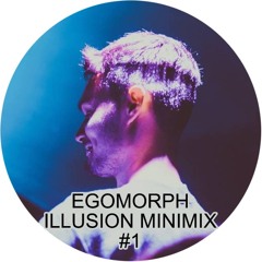 Illusion Minimix #1 - EGOMORPH