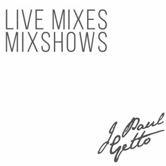 J Paul Getto: Live Mixes and Mixshows